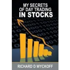  My Secrets Of Day Trading In Stocks – Richard D Wyckoff idegen nyelvű könyv