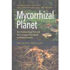  Mycorrhizal Planet – Michael Phillips idegen nyelvű könyv