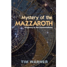  Mystery of the Mazzaroth: Prophecy in the Constellations – Tim Warner idegen nyelvű könyv