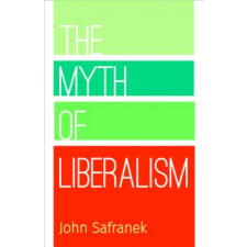  Myth of Liberalism – John Safranek idegen nyelvű könyv