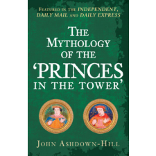  Mythology of the 'Princes in the Tower' – John Ashdown-Hill idegen nyelvű könyv