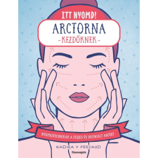 Nadira V Persaud - Itt nyomd! Arctorna kezdőknek egyéb könyv