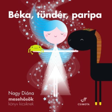 Nagy Diána NAGY DIÁNA - BÉKA, TÜNDÉR, PARIPA - MESEHÕSÖK KÖNYV KICSIKNEK - ÜKH 2017 gyermek- és ifjúsági könyv