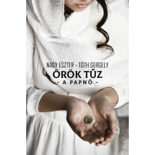 Nagy Eszter - Örök tűz - A papnő regény