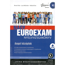 Nagy Euroexam nyelvvizsgakönyv - Angol Középfok (B2) - Második kiadás az új vizsgarendhez nyelvkönyv, szótár