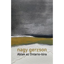 Nagy Gerzson - Ablak az Ontario-tóra egyéb könyv