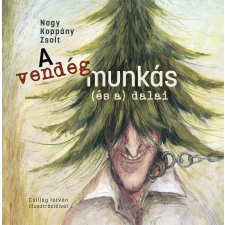 Nagy Koppány Zsolt - A vendégmunkás (és a) dalai egyéb könyv