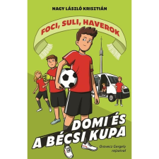 Nagy László Krisztián Domi és a bécsi kupa - Foci, suli, haverok 3. gyermek- és ifjúsági könyv