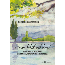 Nagybaczoni Molnár Ferenc Nagybaczoni Molnár Ferenc - Sorsom kiktől örököltem? egyéb könyv