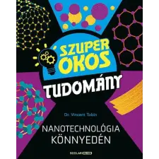  Nanotechnológia könnyedén - Szuper okos tudomány gyermek- és ifjúsági könyv