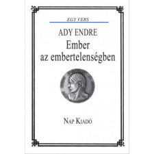 Nap Kiadó Ady Endre - Ember az embertelenségben irodalom