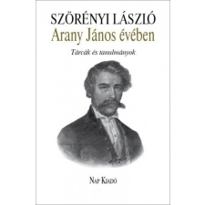 Nap Kiadó Arany János évében - Tárcák és tanulmányok irodalom