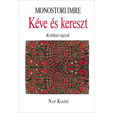 Nap Kiadó Monostori Imre - Kéve és kereszt irodalom