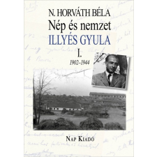 Nap Kiadó Nép és nemzet I. - Illyés Gyula 1902-1944 (A) társadalom- és humántudomány