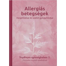 Napfényes Gyógyközpont Allergiás betegségek megelőzése és szelíd gyógymódjai életmód, egészség
