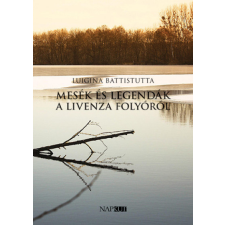 Napkút Kiadó Luigina Battistutta - Mesék és legendák a Livenza folyóról irodalom