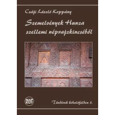 NAPKÚT Szemelvények Hunza szellemi néprajzkincséből egyéb e-könyv