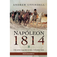 Napóleon 1814 - Franciaország védelme történelem