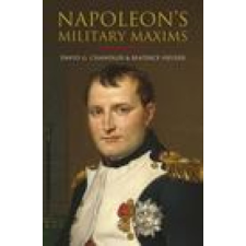  Napoleon's Military Maxims – David G Chandler,Beatrice Heuser; Philip Haythornthwaite idegen nyelvű könyv