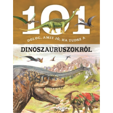 Napraforgó 2005 101 dolog, amit jó, ha tudsz a dinoszauruszokról gyermek- és ifjúsági könyv