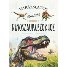 Napraforgó Kiadó Varázslatos útmutató a dinoszauruszokhoz gyermek- és ifjúsági könyv