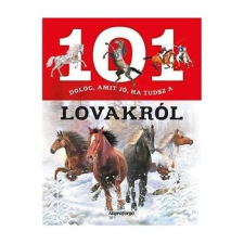Napraforgó Könyvkiadó 101 dolog, amit jó ha tudsz a lovakról ismeretterjesztés