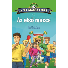 Napraforgó Könyvkiadó A mi csapatunk 1. - Az első meccs gyermek- és ifjúsági könyv