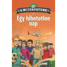 Napraforgó Könyvkiadó A mi csapatunk 2. - Egy hihetetlen nap gyermek- és ifjúsági könyv