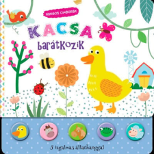 Napraforgó Könyvkiadó Hangos cimborák - Kacsa barátkozik gyermek- és ifjúsági könyv
