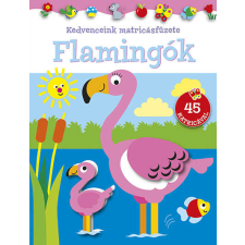 Napraforgó Könyvkiadó Kedvenceink matricásfüzete - Flamingók gyermek- és ifjúsági könyv
