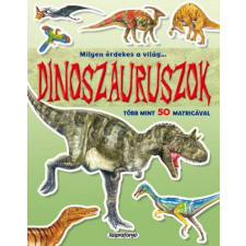 Napraforgó Könyvkiadó Milyen érdekes a világ... Dinoszauruszok - Több mint 50 matricával gyermek- és ifjúsági könyv