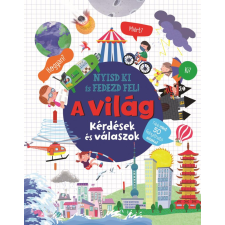 Napraforgó Könyvkiadó Nyisd ki és fedezd fel - A világ - Kérdések és válaszok gyermek- és ifjúsági könyv