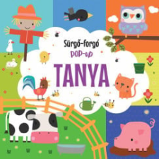 Napraforgó Könyvkiadó Sürgő-forgó pop-up - Tanya gyermek- és ifjúsági könyv