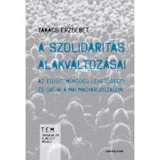 Napvilág A szolidaritás alakváltozásai. Az együttműködés lehetőségei és gátjai Magyarországon társadalom- és humántudomány