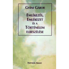 Napvilág Emlékezés, emlékezet és a történelem elbeszélése egyéb e-könyv