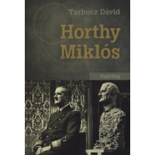 Napvilág Kiadó Horthy Miklós történelem