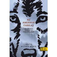 Nate Blakeslee Az amerikai farkas. Igaz történet túlélésről és megszállottságról irodalom