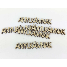  Natúr fa - &quot;ANYUKÁMNAK&quot; felirat 1,3x7,2cm 5db/csomag dekorációs kellék