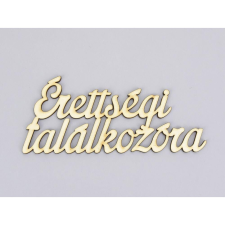  Natúr fa - &quot;Érettségi találkozóra&quot; felirat 6,5x15cm dekorációs kellék