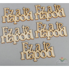  Natúr fa "Ez a Te napod" felirat 8cm 5db-os dekorációs kellék
