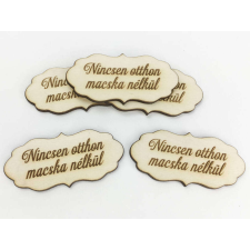 Natúr fa - "Nincsen otthon macska nélkül" fodros tábla 5db/csomag dekorációs kellék