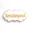  Natúr fa táblácska 'Keresztanyunak' felirattal. Mérete: 70x33 mm