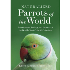  Naturalized Parrots of the World – Stephen Pruett–jones idegen nyelvű könyv