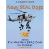  Navy Seal Dogs! A Children's Book about Training Navy Seal Dogs for Combat: Fun Facts & Pictures About Navy Seal Dog Soldiers, Not Your Normal K9! – Lionel Paxton