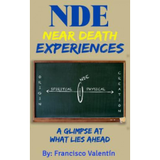 NDE Near Death Experiences: A glimpse at what lies ahead – Francisco Valentin idegen nyelvű könyv