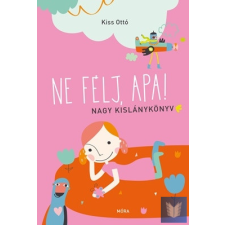  Ne félj, apa! - Nagy kislánykönyv gyermek- és ifjúsági könyv