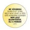  Ne sóvárogj... Élj a mának... kitűző