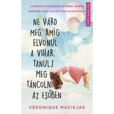  Ne várd meg, amíg elvonul a vihar, tanulj meg táncolni az esőben életmód, egészség