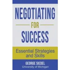  Negotiating for Success: Essential Strategies and Skills – George Siedel idegen nyelvű könyv