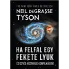 Neil deGrasse Tyson TYSON, DEGRASSE NEIL - HA FELFAL EGY FEKETE LYUK